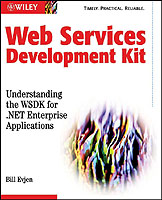 Web Services Enhancements : Understanding the Wse for .Net Enterprise Applications