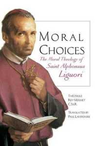Moral Choices : The Moral Theology of Saint Alphonsus Liguori