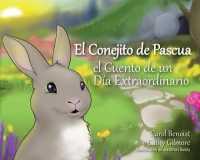 El Conejito de Pascua : El Cuento de Un Día Extraordinario
