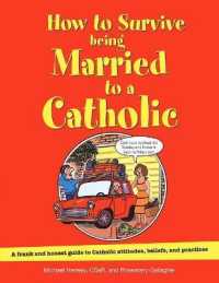 How to Survive Being Married to a Catholic : A Frank and Honest Guide to Catholic Attitudes, Beliefs, and Practices