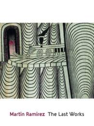 Martin Ramirez : The Last Works