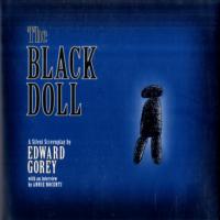 The Black Doll a Silent Screenplay by Edward Gorey