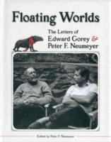 Floating Worlds the Letters of Edward Gorey and Peter F. Neumeyer