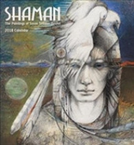 Shaman 2018 Calendar : The Paintings of Susan Seddon Boulet （WAL）