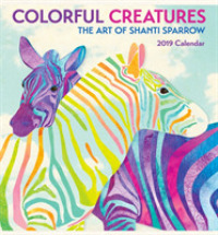 Colorful Creatures the Art of Shanti Sparrow 2019 Calendar （MIN WAL）