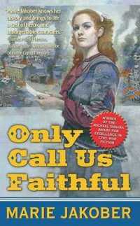 Only Call Us Faithful : A Novel of the Union Underground （Reprint）