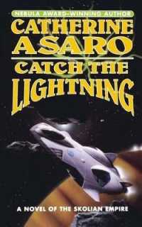 Catch the Lightning : A Novel of the Skolian Empire
