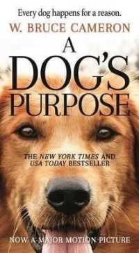 Ｗ．ブル－ス・キャメロン『野良犬トビーの愛すべき転生』（原書）<br>A Dog's Purpose : A Novel for Humans (Dog's Purpose)