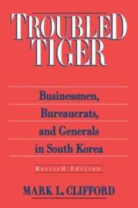 Troubled Tiger : Businessmen, Bureaucrats and Generals in South Korea （2ND）
