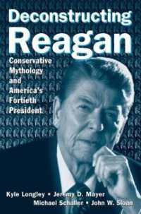レーガンの脱構築<br>Deconstructing Reagan : Conservative Mythology and America's Fortieth President