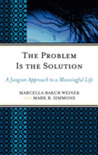 The Problem Is the Solution : A Jungian Approach to a Meaningful Life