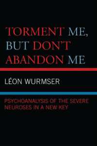 重度神経症の精神分析<br>Torment Me, but Don't Abandon Me : Psychoanalysis of the Severe Neuroses in a New Key