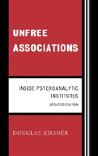 Unfree Associations : Inside Psychoanalytic Institutes (The Library of Object Relations) （Updated）