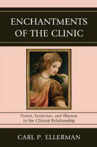 Enchantments of the Clinic : Power, Eroticism, and Illusion in the Clinical Relationship