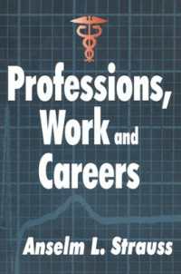 Ａ．Ｌ．ストラウス著／職業、労働とキャリア<br>Professions, Work and Careers