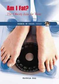 Am I Fat? : The Obesity Issue for Teens (Issues in Focus Today) （Library Binding）