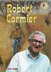 Robert Cormier : Author of the Chocolate War (Authors Teens Love) （Library Binding）