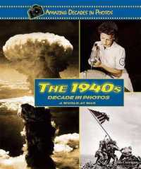 The 1940s Decade in Photos : A World at War (Amazing Decades in Photos) （Library Binding）