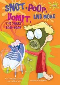 Snot, Poop, Vomit, and More : The Yucky Body Book (Yucky Science) （Library Binding）