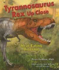 Tyrannosaurus Rex Up Close : Meat-Eating Dinosaur (Zoom in on Dinosaurs!) （Library Binding）
