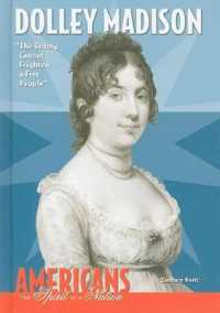 Dolley Madison : The Enemy Cannot Frighten a Free People (Americans: the Spirit of a Nation) （Library Binding）