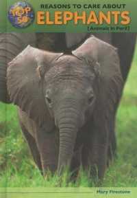 Top 50 Reasons to Care about Elephants : Animals in Peril (Top 50 Reasons to Care about Endangered Animals) （Library Binding）