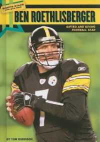 Ben Roethlisberger : Gifted and Giving Football Star (Sports Stars Who Give Back) （Library Binding）