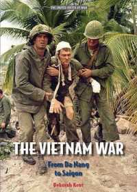 The Vietnam War : From Da Nang to Saigon (United States at War) （Library Binding）
