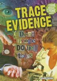 Trace Evidence : Dead People Do Tell Tales (True Forensic Crime Stories) （Library Binding）