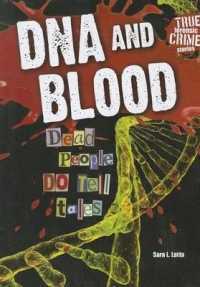 DNA and Blood : Dead People Do Tell Tales (True Forensic Crime Stories) （Library Binding）