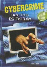 Cybercrime : Data Trails Do Tell Tales (True Forensic Crime Stories) （Library Binding）