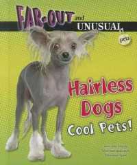Hairless Dogs : Cool Pets! (Far-out and Unusual Pets) （Library Binding）