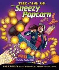The Case of the Sneezy Popcorn : Annie Biotica Solves Respiratory System Disease Crimes (Body System Disease Investigations) （Library Binding）