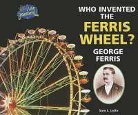 Who Invented the Ferris Wheel? George Ferris (I Like Inventors!) （Library Binding）
