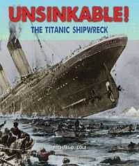 Unsinkable! : The Titanic Shipwreck (Disasters: People in Peril) （Library Binding）