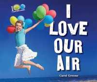 I Love Our Air (I Love Our Earth) （Library Binding）