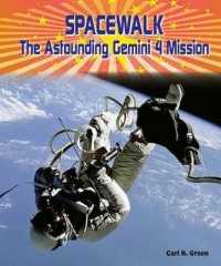 Spacewalk : The Astounding Gemini 4 Mission (American Space Missions: Astronauts, Exploration, and Discov) （Library Binding）