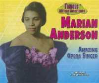 Marian Anderson : Amazing Opera Singer (Famous African Americans) （Library Binding）