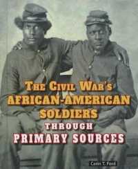 The Civil War's African-American Soldiers through Primary Sources (Civil War through Primary Sources) （Library Binding）