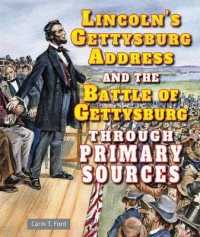 Lincoln's Gettysburg Address and the Battle of Gettysburg through Primary Sources (Civil War through Primary Sources) （Library Binding）