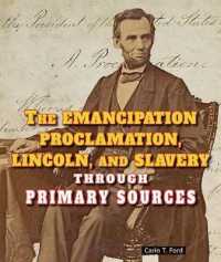The Emancipation Proclamation, Lincoln, and Slavery through Primary Sources (Civil War through Primary Sources) （Library Binding）