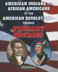 American Indians and African Americans of the American Revolution: through Primary Sources (American Revolution through Primary Sources) （Library Binding）