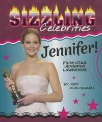 Jennifer! : Film Star Jennifer Lawrence (Sizzling Celebrities) （Library Binding）