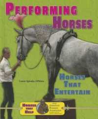 Performing Horses : Horses That Entertain (Horses That Help with the American Humane Association) （Library Binding）