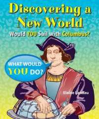 Discovering a New World : Would You Sail with Columbus? (What Would You Do?) （Library Binding）