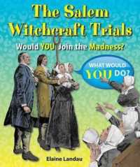 The Salem Witchcraft Trials : Would You Join the Madness? (What Would You Do?) （Library Binding）