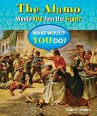 The Alamo : Would You Join the Fight? (What Would You Do?) （Library Binding）
