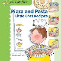 Pizza and Pasta : Little Chef Recipes (Little Chef) （Library Binding）