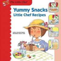 Yummy Snacks : Little Chef Recipes (Little Chef) （Library Binding）