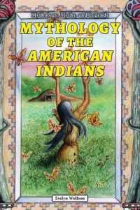 Mythology of the American Indians (Mythology, Myths, and Legends)